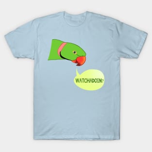 WATCHADOIN? - green indian ringneck T-Shirt
